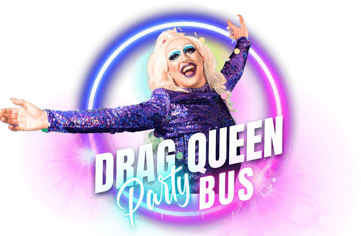 The Drag Queen Party Bus Los Angeles - The Ultimate Drag Experience