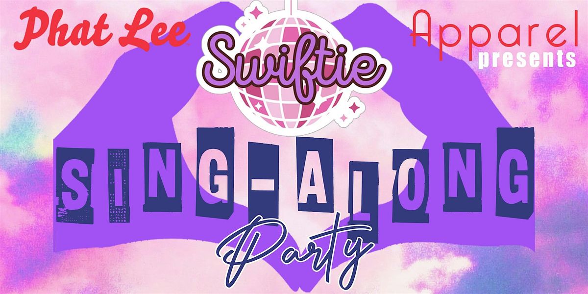 Swiftie "SING-ALONG" Party