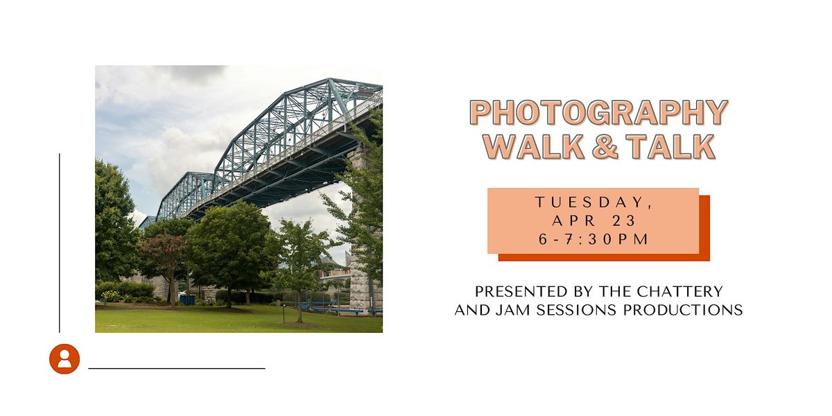 Photography Walk & Talk  - OUTDOOR CLASS