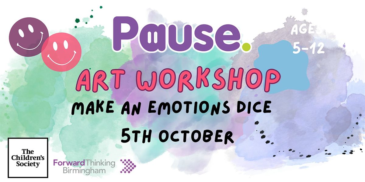 Pause Art Workshop \u2013 (Ages 5-12)    MAKE AN EMOTIONS DICE