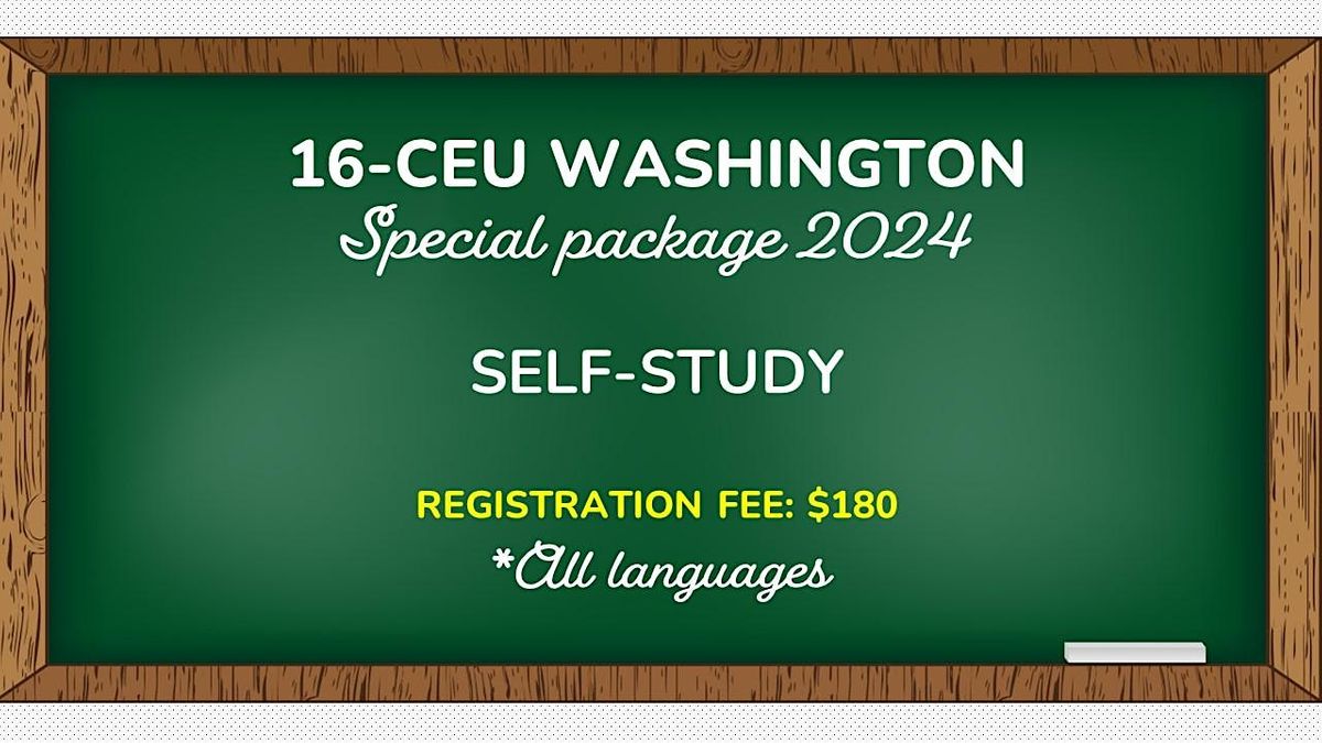 16-CEU WASHINGTON PACKAGE (*All languages) SELF-STUDY