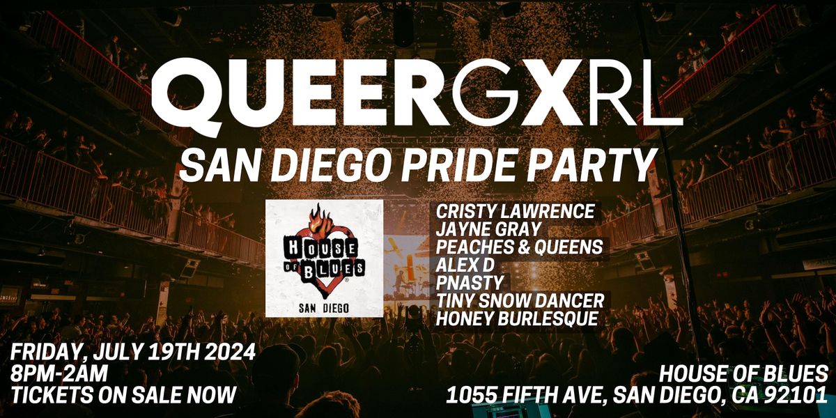 QueerGxrl San Diego Pride Party @ The House of Blues