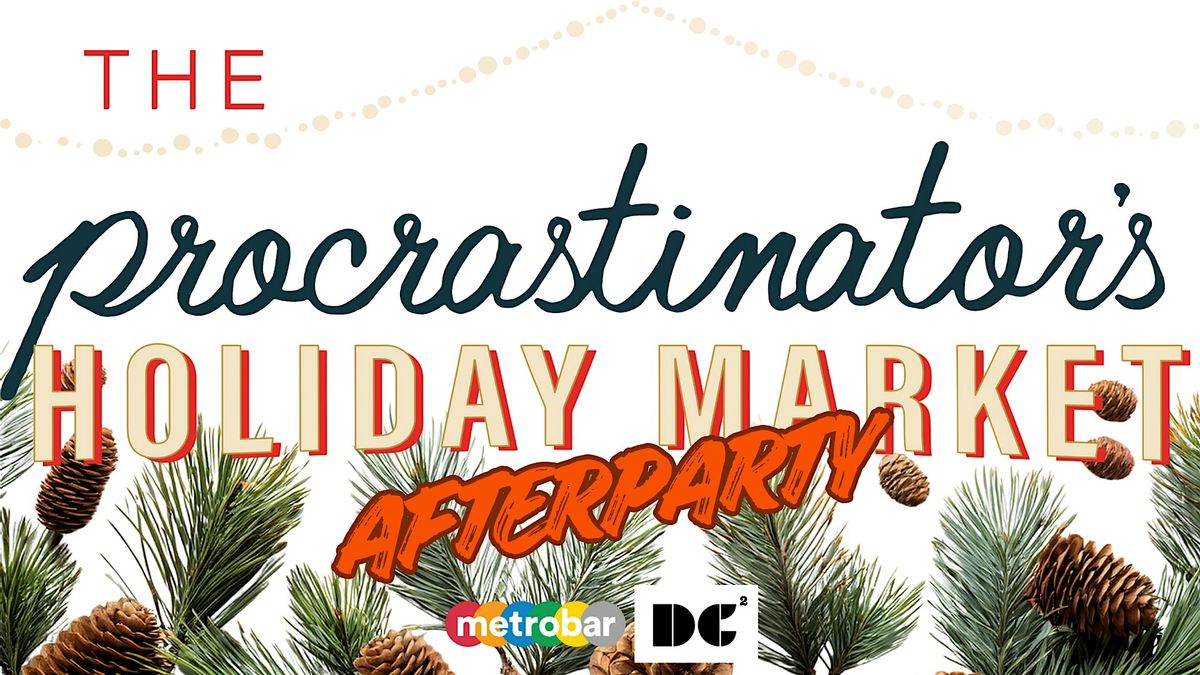 DC Squared's Procrastinator Holiday Market Afterparty at metrobar