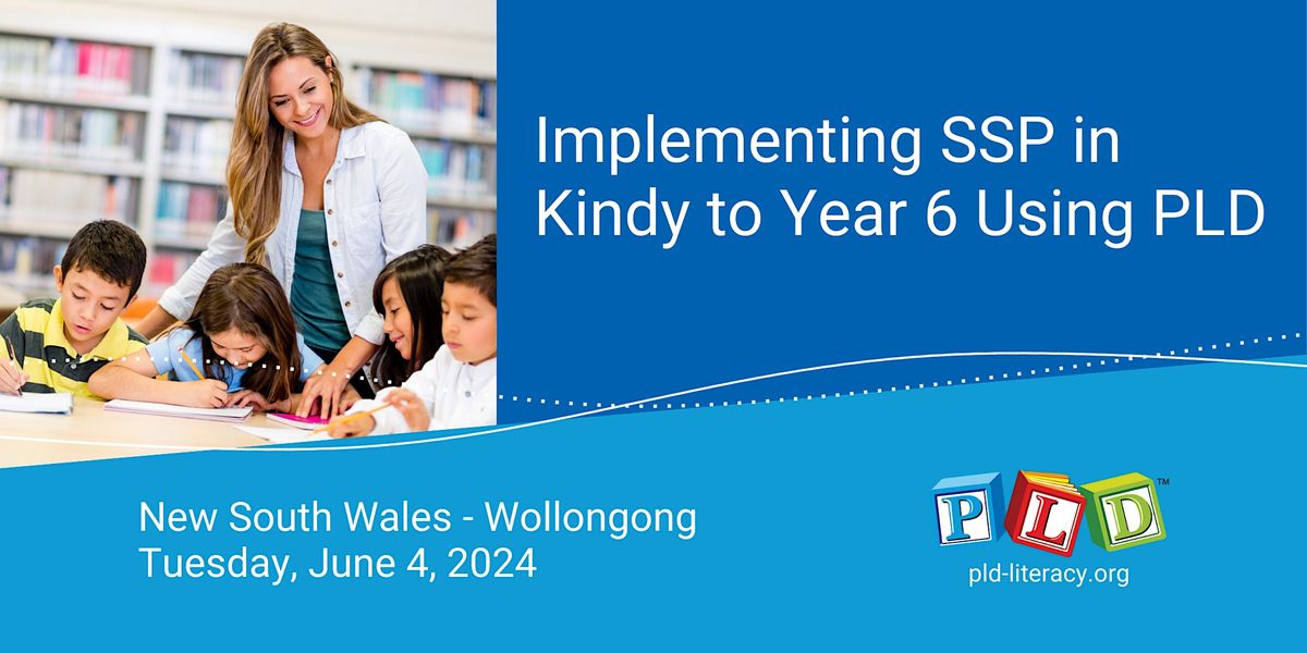 Implementing SSP in Kindy to Year 6 Using PLD - June 2024 (NSW Wollongong)
