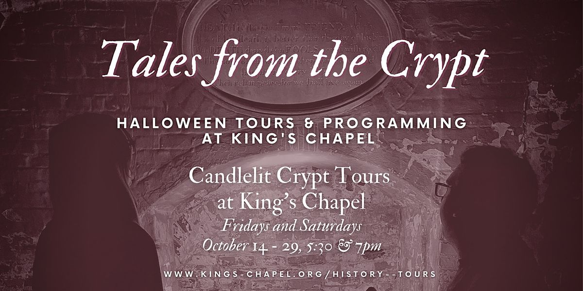 Tales from the Crypt: Candlelit Crypt Tours at King's Chapel