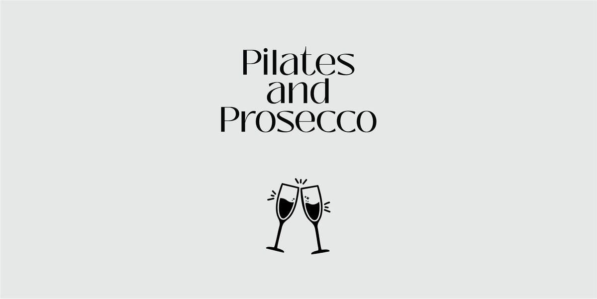 PILATES & PROSECCO
