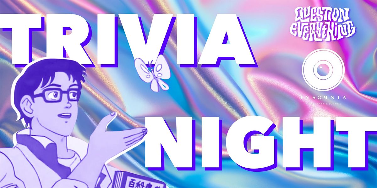 Question Everything Trivia Night @ Insomnia Restaurant