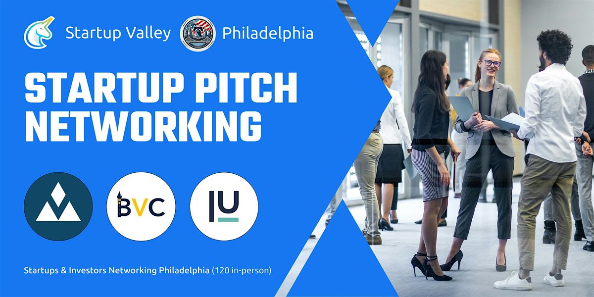 Startup Pitch  & Networking Philly (120 in-person)