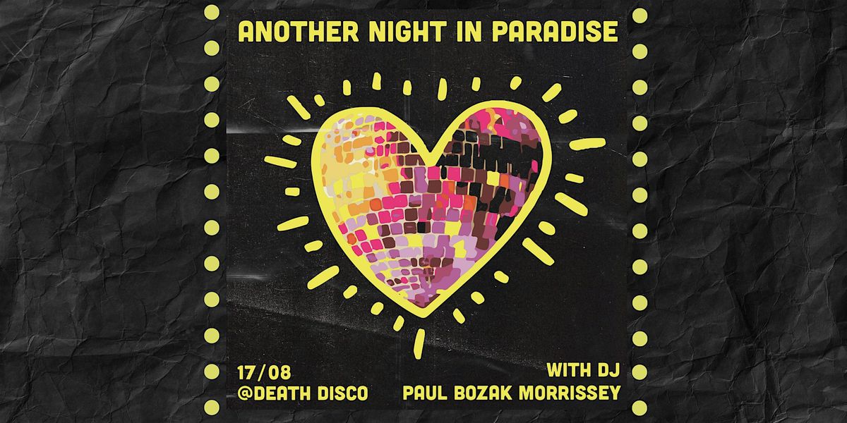 Another Night In Paradise @ Death Disco - 17th August