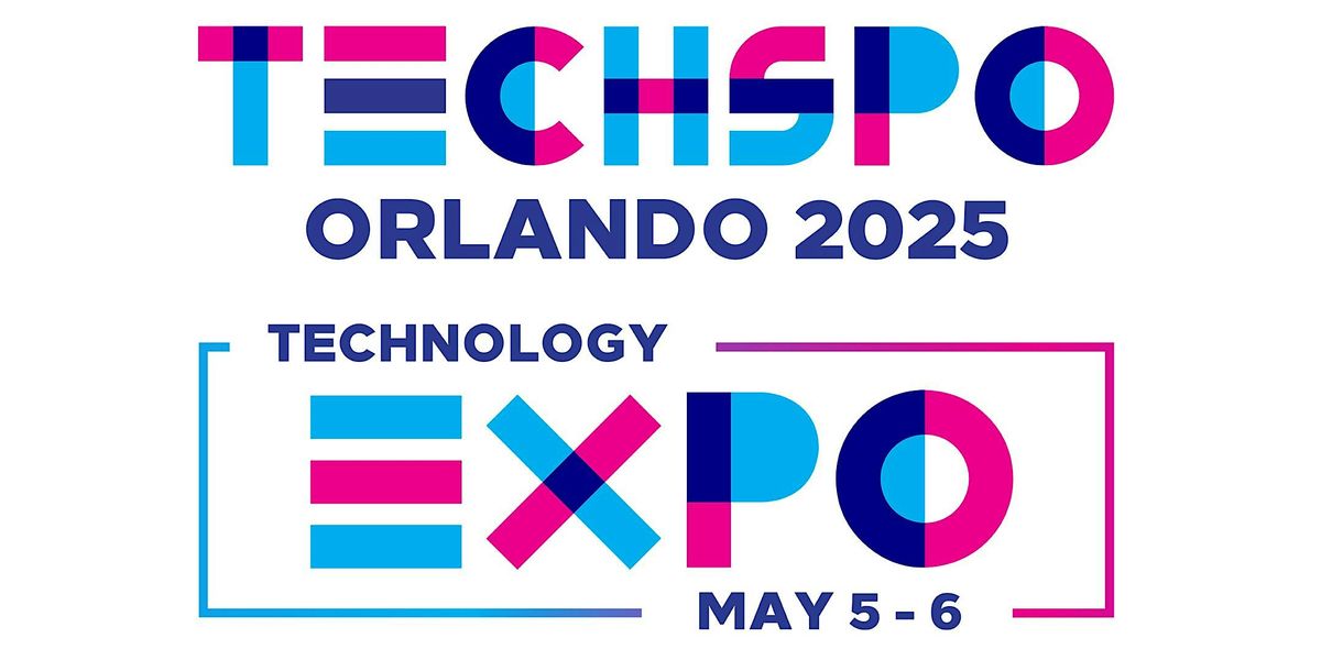 TECHSPO Orlando 2025 Technology Expo (Internet ~ AdTech ~ MarTech)