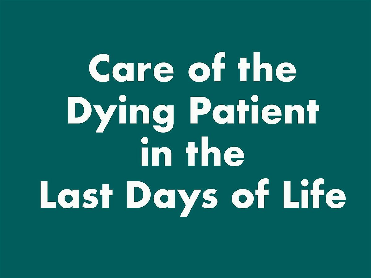 Care of the Dying Patient in the Last Days of Life