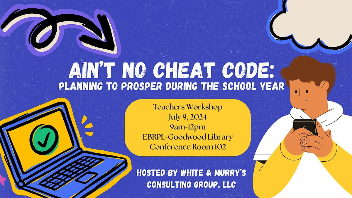 Ain\u2019t No Cheat Code: Planning to Prosper during the School Year (A K-12 Teacher Workshop)
