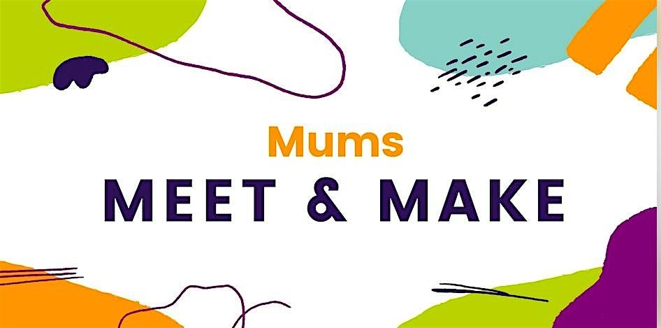 Mums Meet and Make