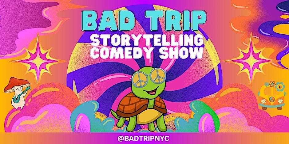Bad Trip: a storytelling, trivia, comedy show