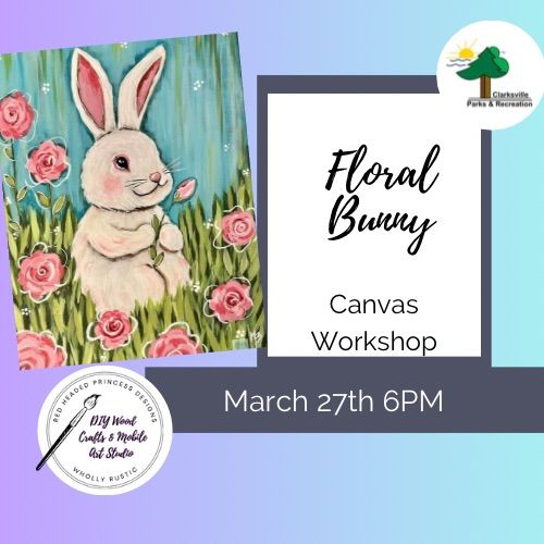 Floral Bunny Paint Night with Clarksville Parks Department 