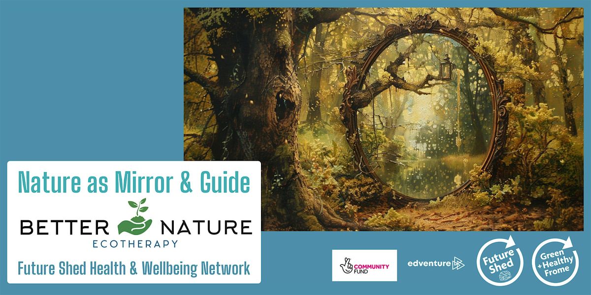 Future Shed - Health & Wellbeing Network - Nature as Mirror and Guide