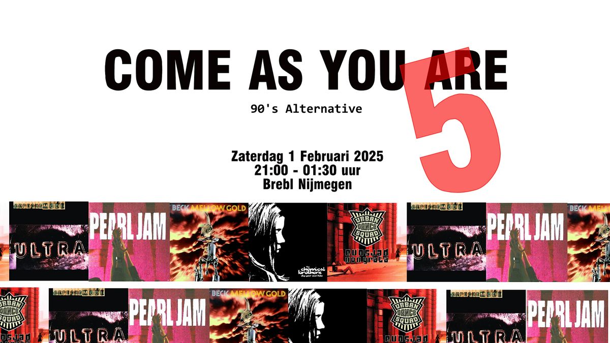 Come As You Are [90's Alternative] 1 Februari 2025