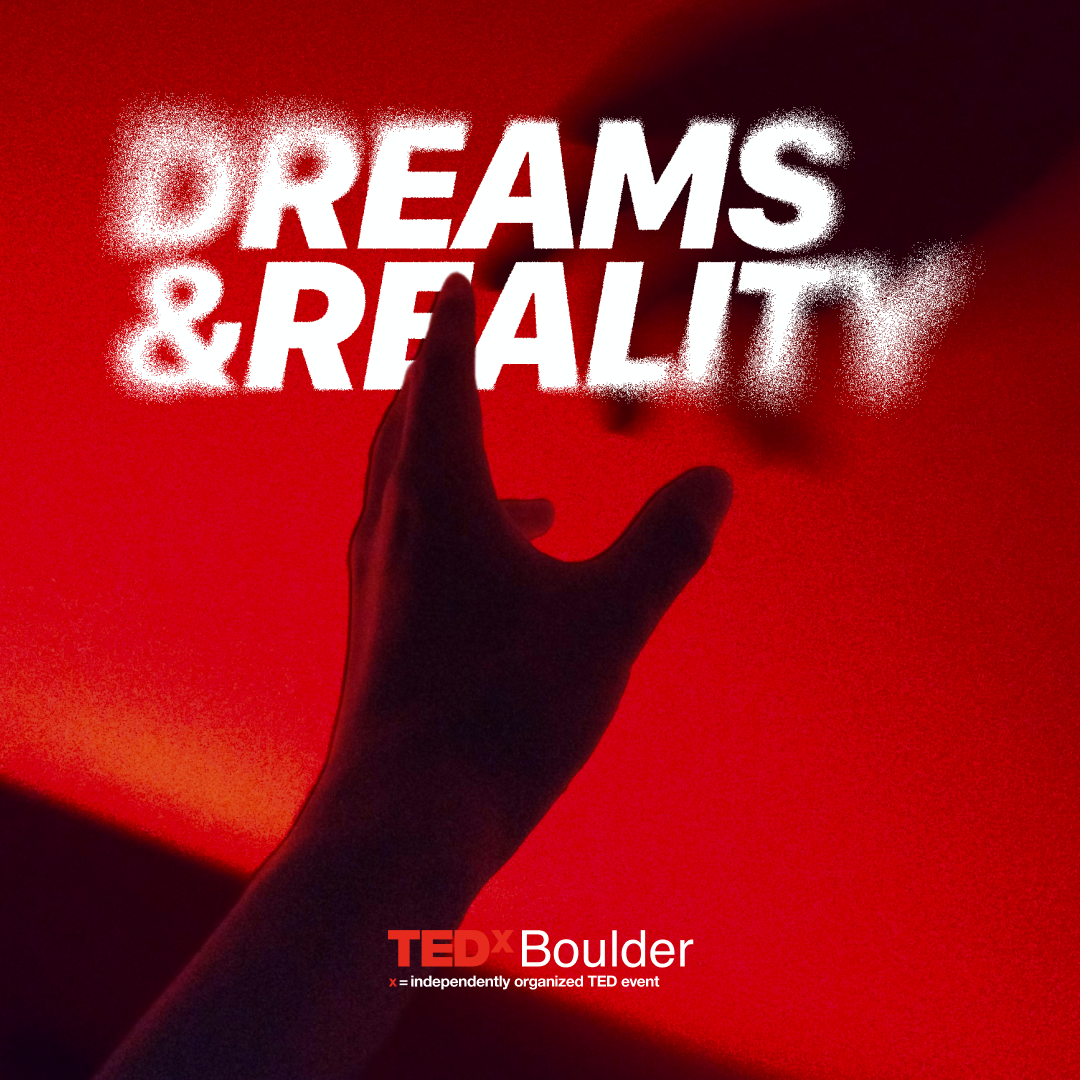 TedxBoulder - Dreams and Reality at Chautauqua Auditorium