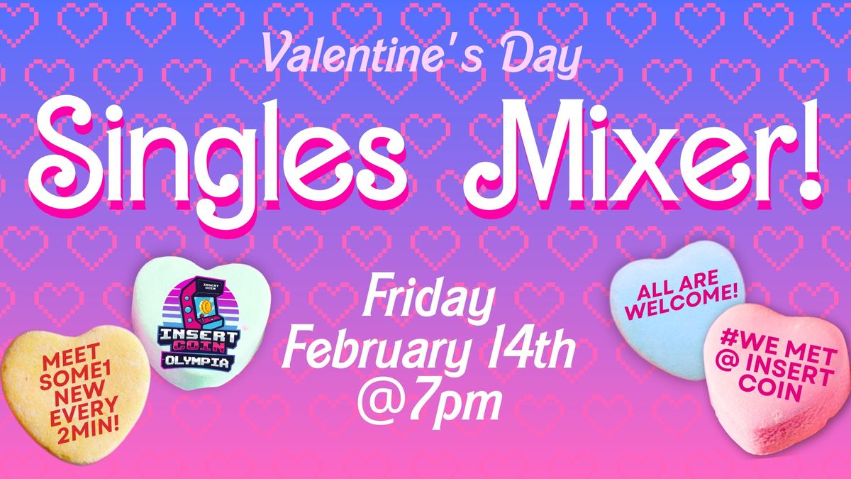 Valentine's Day Singles Mixer @ Insert Coin Olympia!