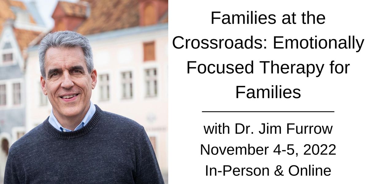 Families at the Crossroads: Emotionally Focused Therapy for Families