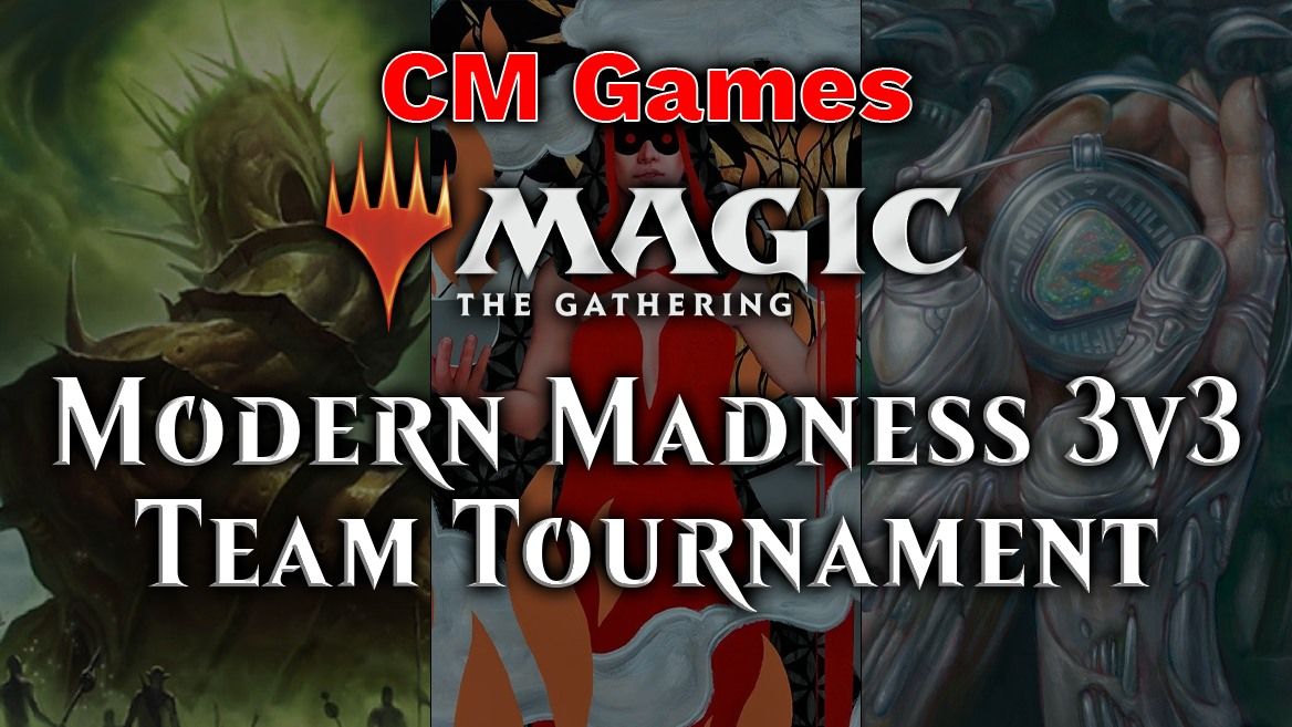 MTG: Modern Madness 3v3 Team Tournament