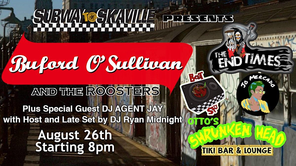 Buford O'Sullivan &  the Roosters, The End Times, Beat Stu, DJ Agent Jay