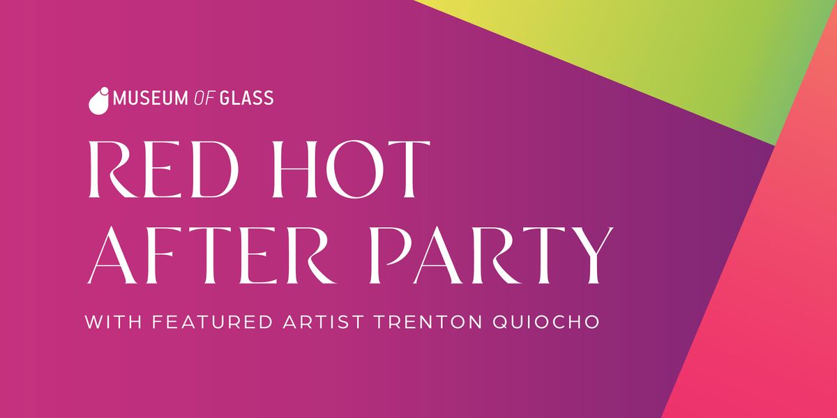 Red Hot After Party with Featured Artist Trenton Quiocho