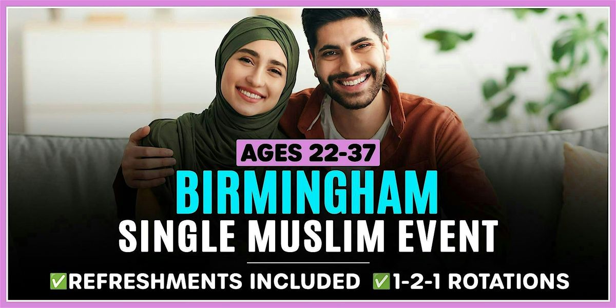 Muslim Marriage Events Birmingham - Ages 22-37