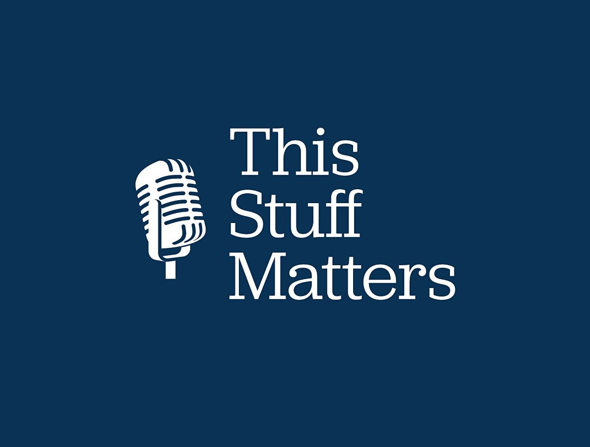 This Stuff Matters Live With Tom Gray and Special Guest Ralph Stokes