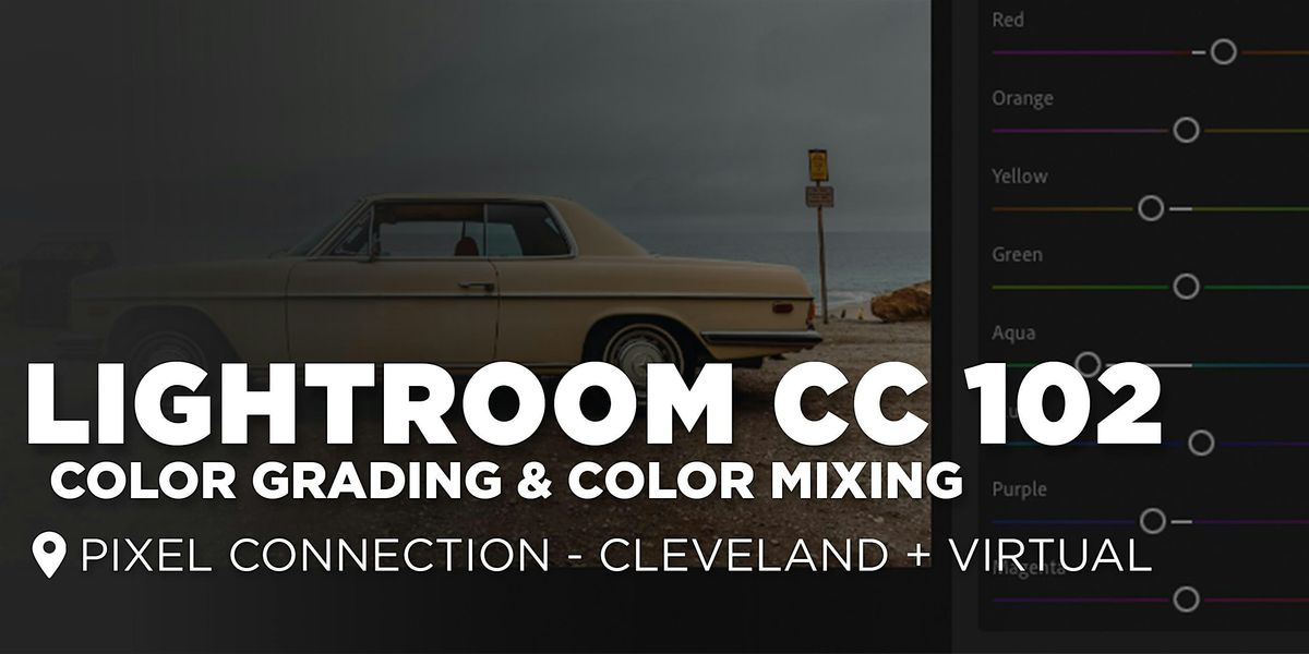 Lightroom 102 : Color Grading - Cleveland + Virtual