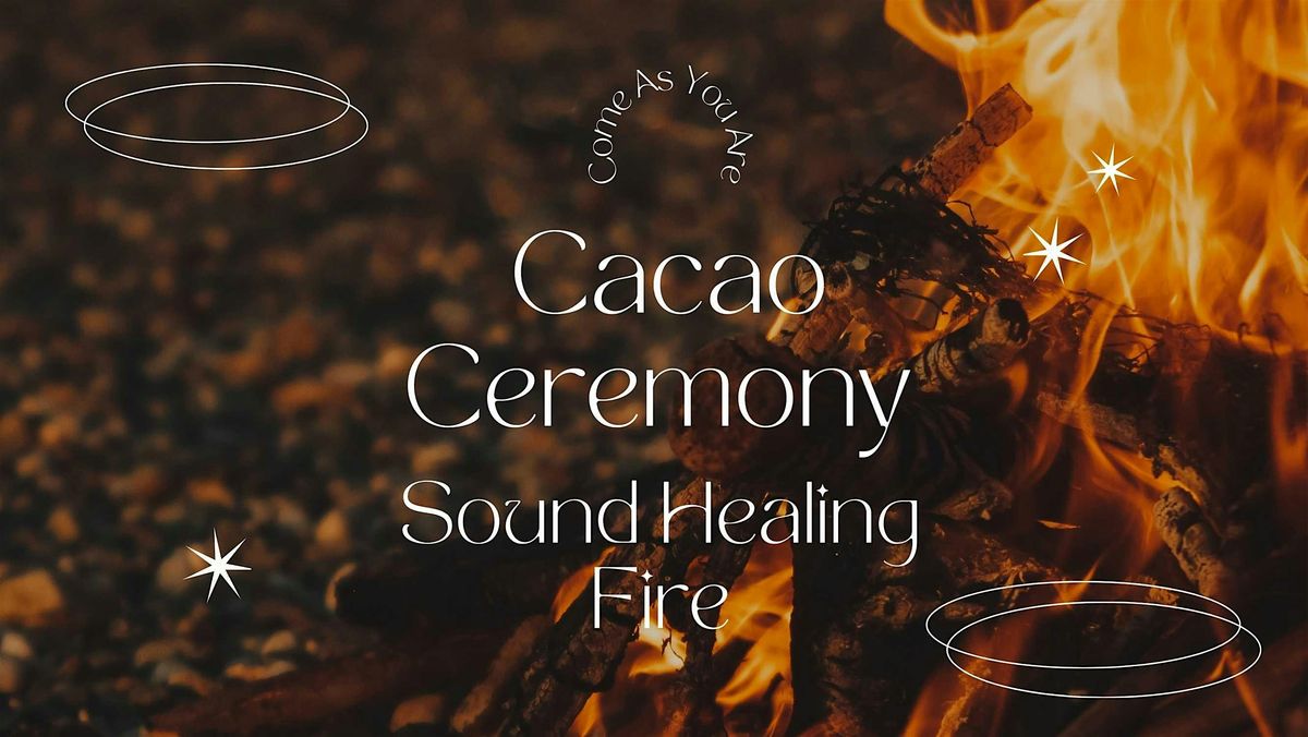 Cacao Ceremony, Fire & Sound Healing