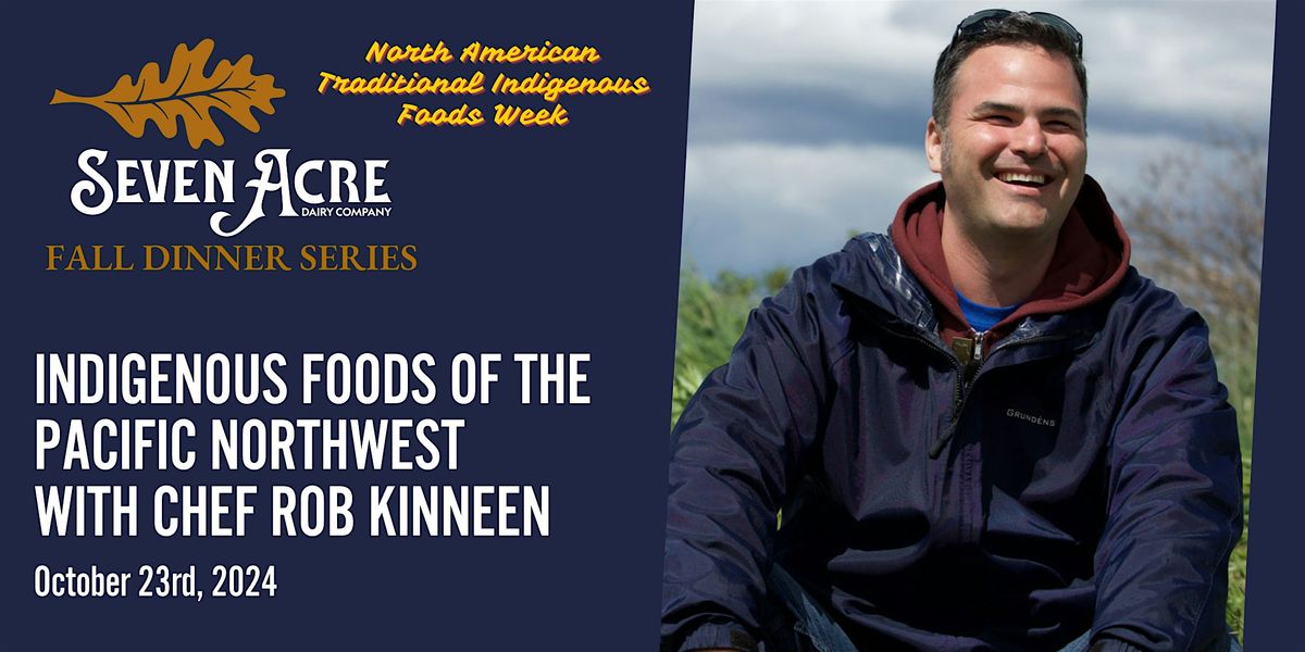 Indigenous Foods of the Pacific Northwest with Rob Kinneen