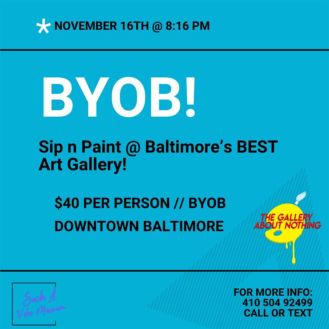 BYOB! Sip n Paint @ Baltimore's BEST Art Gallery!