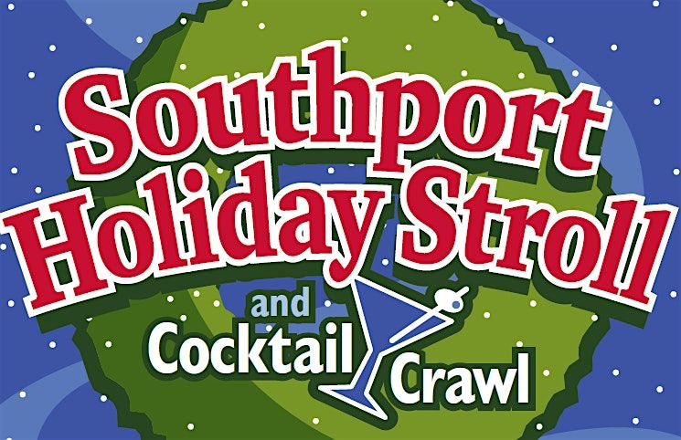 Southport Holiday Stroll & Cocktail Crawl