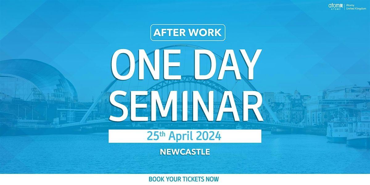 Atomy UK Newcastle One Day Seminar (25th April 2024)
