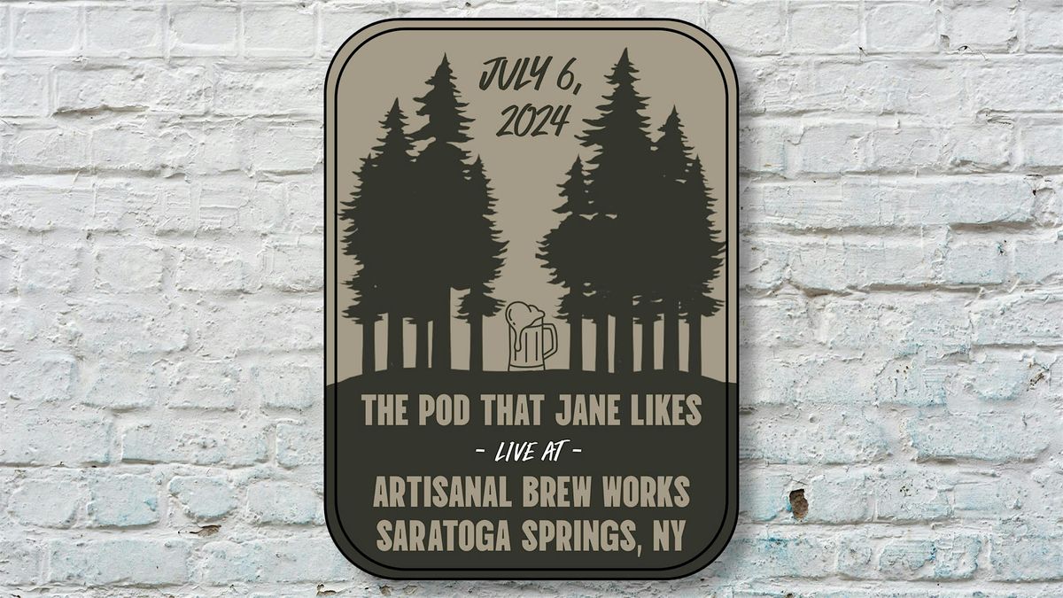The Pod That Jane Likes Live at Artisinal Brew Works Saratoga Springs, NY