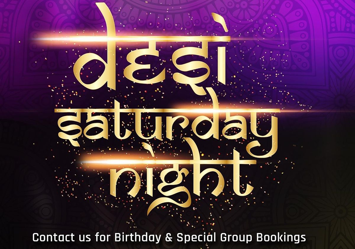 Desi Saturday Night - Saturday  16th July  2022