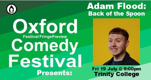 Adam Flood: Back of the Spoon @ The Oxford Comedy Festival