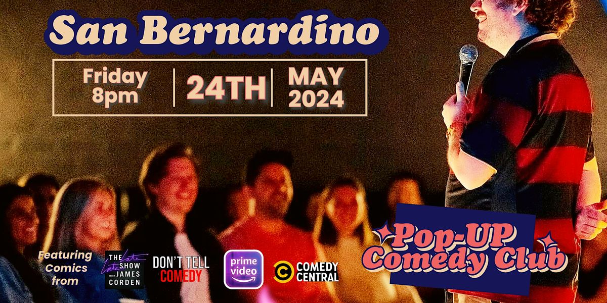 San Bernardino  Pop Up Comedy Show