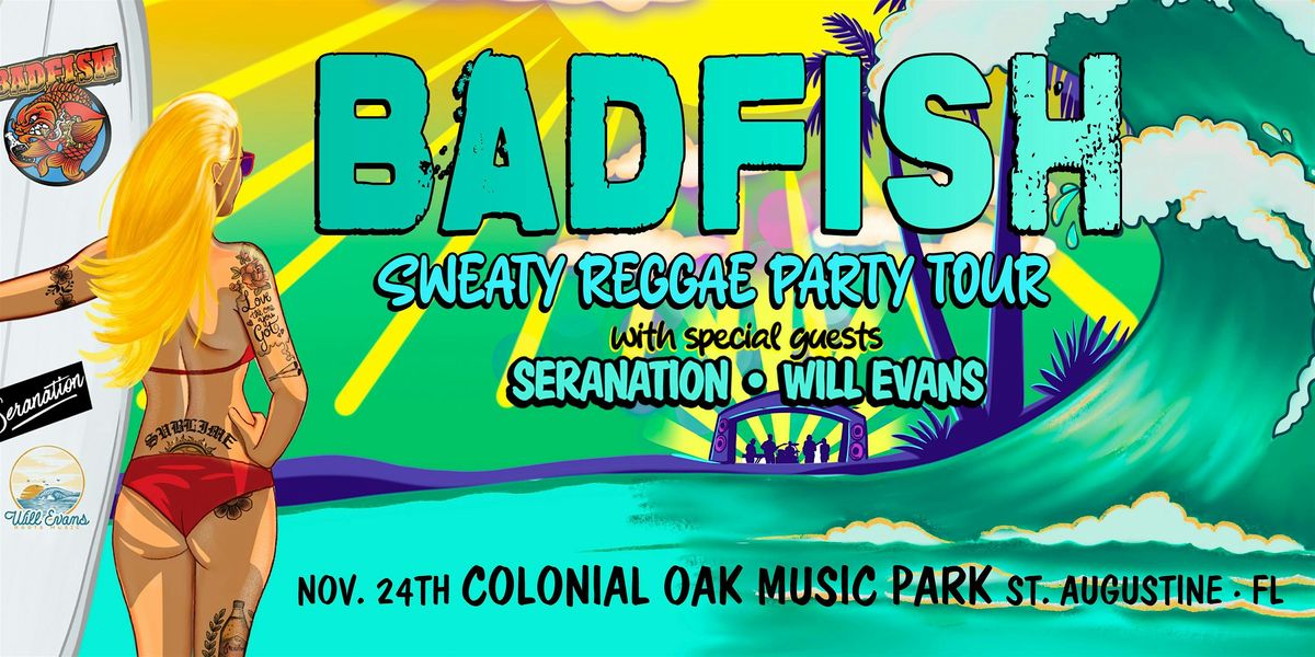 BADFISH - a Tribute to Sublime w\/ SERANATION & WILL EVANS - ST AUGUSTINE