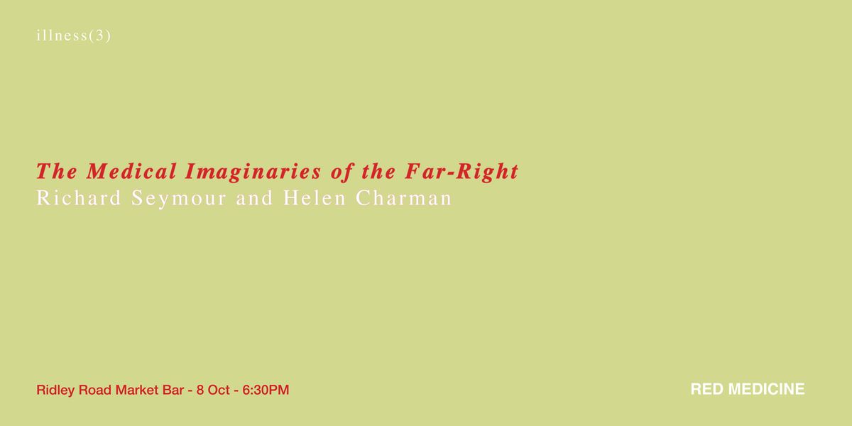 Medical Imaginaries of the Far Right w\/ Richard Seymour and Helen Charman