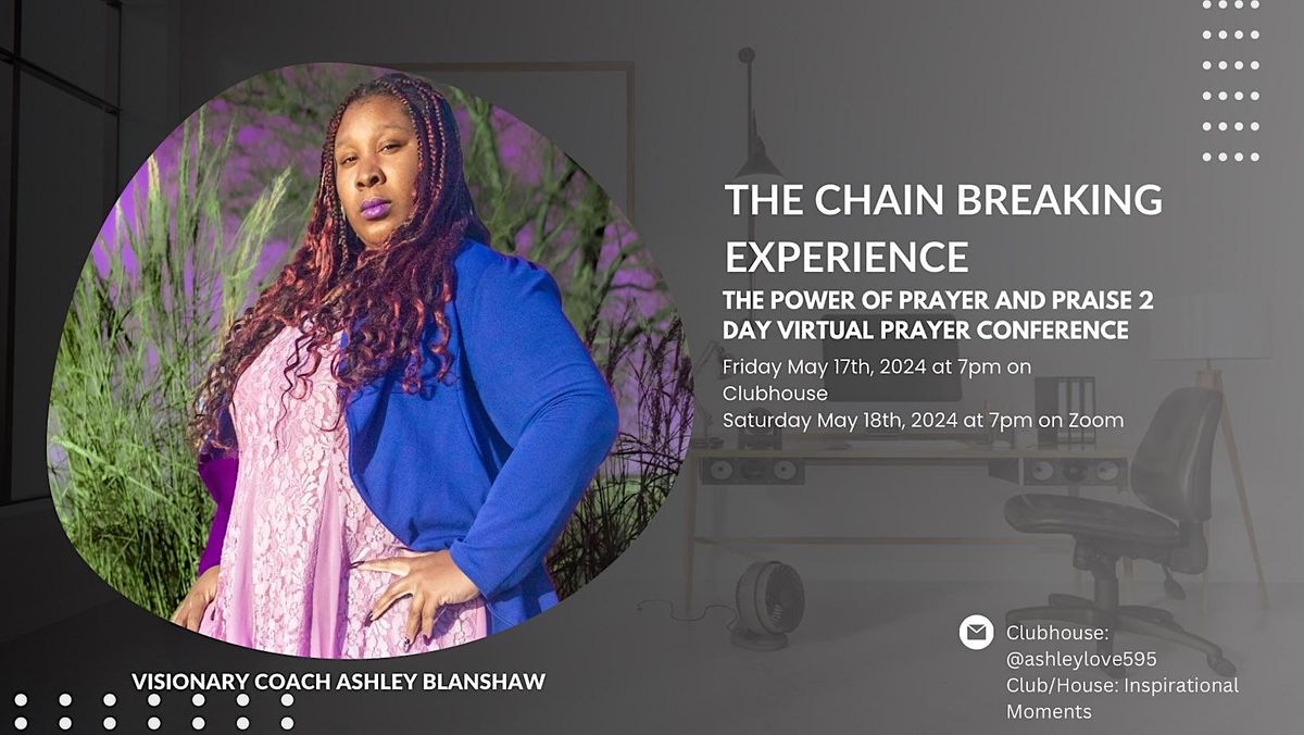 The Chain Breaking Experience: The Power of Prayer and Praise