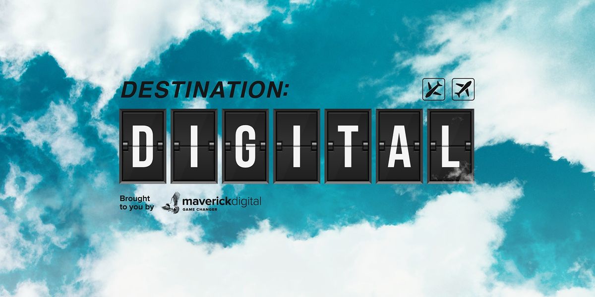 Destination: Digital