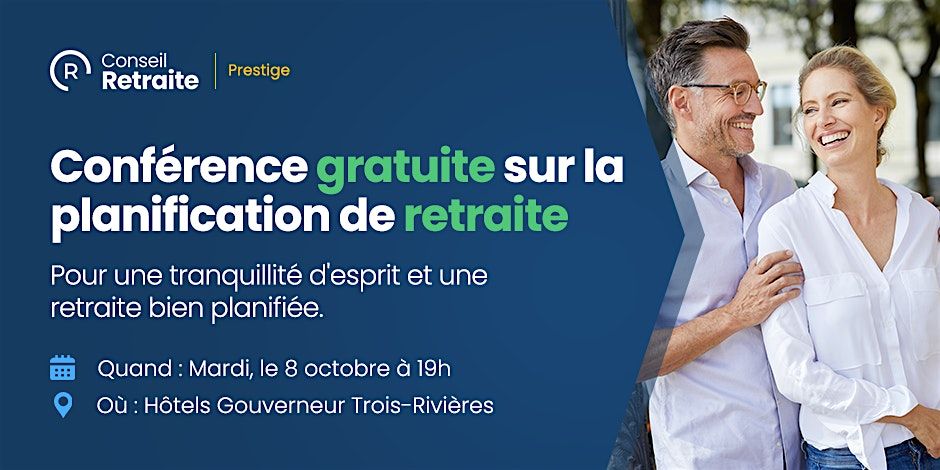 Conf\u00e9rence : Planification retraite Prestige | Trois-Rivi\u00e8res