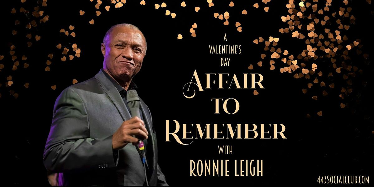 Ronnie Leigh: A Valentine's Affair to Remember at the 443