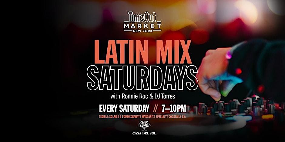 Latin Mix Saturdays at Time Out Market powered by Casa Del Sol Tequila