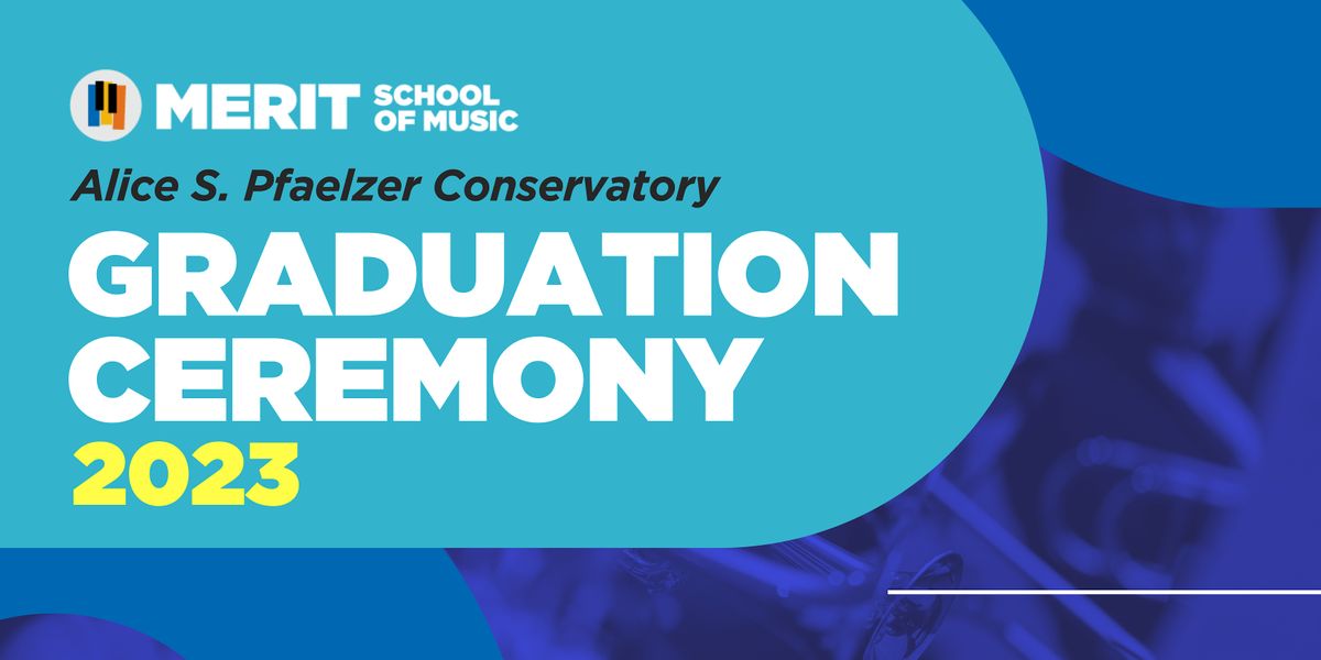 2023 Conservatory Graduation Ceremony, Merit School of Music's Joy ...