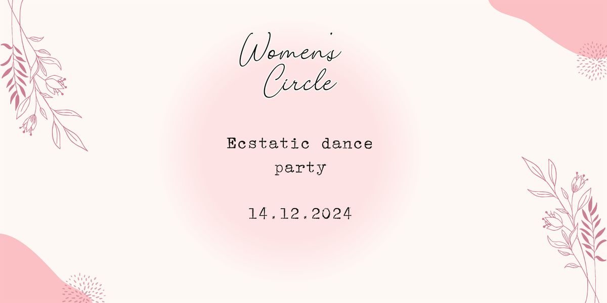 Womens Circle - Ecstatic dance party