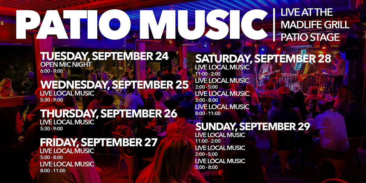 Patio Music \u2014 LIVE at the MadLife Grill Patio Stage \u2014 FREE EVENT