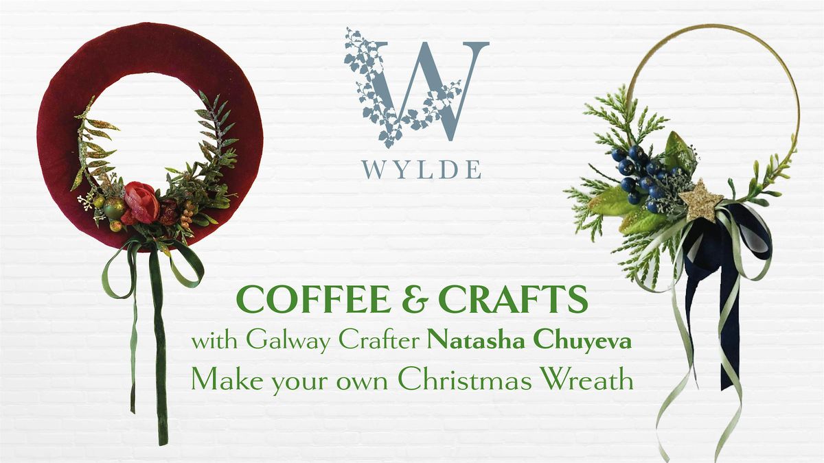 Coffee & Crafts - Make your own Christmas Wreath